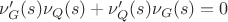 $\nu_G' (s) \nu_Q (s) + \nu_Q' (s) \nu_G (s) = 0$