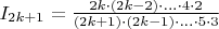 $\[{I_{2k + 1}} = \frac{{2k \cdot (2k - 2) \cdot ... \cdot 4 \cdot 2}}{{(2k + 1) \cdot (2k - 1) \cdot ... \cdot 5 \cdot 3}}\]$