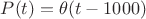 $P(t)=\theta(t-1000)$