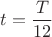 ${t}=\dfrac{T}{12}$