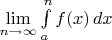 $\displaystile\lim\limits_{n\to\infty}\int\limits_{a}^n f(x)\, dx$