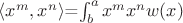 $\langle x^m, x^n \rangle$=$\int^a_bx^mx^nw(x)$