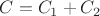 $C=C_1+C_2$