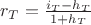 $ r_T = \frac{i_T - h_T}{1 + h_T}  $