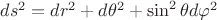 $ds^2=dr^2+d\theta^2+\sin^2\theta d\varphi^2$ $ds^2=dr^2+d\theta^2+\sin^2\theta d\varphi^2$