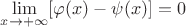 $\lim\limits_{x\to+\infty}[\varphi(x)-\psi(x)]=0$