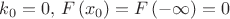 $k_0=0,\,F\left(x_0\right)=F\left(-\infty\right)=0$