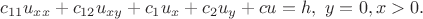 $$
c_{11}u_{xx}+c_{12}u_{xy}+c_1u_x+c_2u_y+cu=h,\ y=0,x>0.
$$