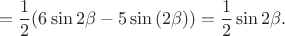 $$= \dfrac {1} {2} (6 \sin {2\beta} - 5 \sin {(2\beta)}) = \dfrac {1} {2} \sin{2\beta}.$$
