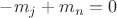 $-m_j+m_n=0$