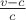 $\frac {v-c}{c}$