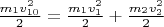 $\frac{m_1v_{10}^2}2 = \frac{m_1v_1^2}2 + \frac{m_2v_2^2}2 $