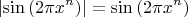 \[
\left| {\sin \left( {2\pi x^n } \right)} \right| = \sin \left( {2\pi x^n } \right)
\]