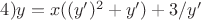 $4) y=x((y')^2+y')+3/y'$