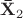 \[{\mathbf{\bar X}}_2 \]