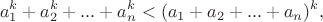 $$a_1^k+a_2^k+...+a_n^k<(a_1+a_2+...+a_n)^k,$$