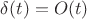$\delta(t)=O(t)$