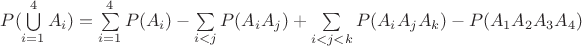 $P(\bigcup\limits_{i = 1}^4 A_i) =\sum\limits_{i=1}^4 P(A_i) - \sum\limits_{i<j}P(A_iA_j) + \sum\limits_{i<j<k}P(A_iA_jA_k) - P(A_1A_2A_3A_4)$