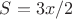 $S=3x/2$