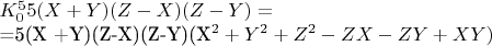 $K_0^5 5(X +Y)(Z-X)(Z-Y) =


=5(X +Y)(Z-X)(Z-Y)(X^2 +Y^2 + Z^2-ZX-ZY + XY)$