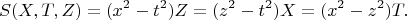$$S(X,T,Z)=(x^2-t^2)Z=(z^2-t^2)X=(x^2-z^2)T.$$