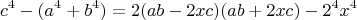 $$c^4-(a^4+b^4)=2(ab-2xc)(ab+2xc)-2^4x^4$$