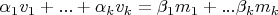 $\alpha_1v_1+...+\alpha_kv_k=\beta_1m_1+...\beta_km_k$