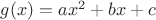 $g(x)=ax^2+bx+c$