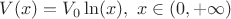 $V(x)=V_0 \ln(x), \ x \in (0,+\infty)$