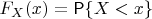 $F_X(x) = \Prob\{X < x\}$