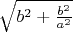 $\sqrt{b^2+\frac{b^2}{a^2}}$