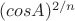 $(cos A)^{2/n}$