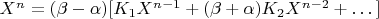 $X^n=(\beta-\alpha)[K_1X^{n-1}+(\beta+\alpha)K_2X^{n-2}+\dots]$