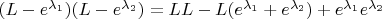 $(L-e^{\lambda _{1}})(L-e^{\lambda _{2}})=LL-L(e^{\lambda _{1}}+e^{\lambda _{2}})+e^{\lambda _{1}}e^{\lambda _{2}}$