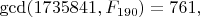 $\gcd(1735841,F_{190})=761,$