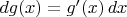 $dg(x)=g'(x)\,dx$