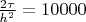 $\frac{2\tau}{h^2} = 10000$