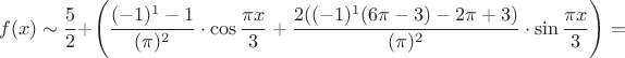 $$f(x) \sim \frac{5}{2} + \Biggr( \frac{(-1)^{1}-1}{(\pi)^2} \cdot \cos\frac{\pi x}{3}+\frac{2((-1)^{1}(6\pi -3)-2\pi + 3)}{(\pi)^2} \cdot \sin\frac{\pi x}{3}\Biggr) =$$