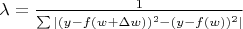 $\lambda=\frac{1}{\sum\limits_{}^{}|(y-f(w+\Delta w))^2-(y-f(w))^2|}$