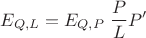 $$E_{Q, L} = E_{Q, P} \; \frac{P}{L} P' $$