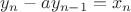$y_n-ay_{n-1}=x_n$ $y_n-ay_{n-1}=x_n$