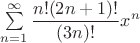 $\sum\limits_{n=1}^{\infty} \dfrac{n!(2n+1)!}{(3n)!}x^n$
