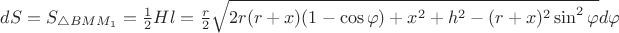 $dS=S_{\triangle BMM_1}=\frac 12Hl=\frac r2\sqrt{2r(r+x)(1-\cos\varphi)+x^2+h^2-(r+x)^2\sin^2\varphi}d\varphi$