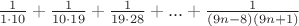 $\frac{1}{1 \cdot 10}+\frac{1}{10 \cdot 19}+\frac{1}{19 \cdot 28}+...+\frac{1}{(9n-8)(9n+1)}$