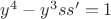 $y^4-y^3ss'=1$