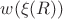 $w(\xi(R))$