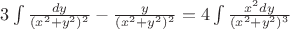 $3\int { \frac {dy} {{(x^2 + y^2)^2}}-{ \frac {y} {{(x^2 + y^2)^2}}=  4 \int{ \frac {x^2{dy}} {{(x^2 + y^2)^3}} }$