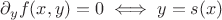 $\partial_y f(x,y)=0\iff y=s(x)$