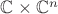 $\mathbb C\times\mathbb C^n$