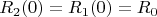 $$
R_2(0) = R_1(0) = R_0
$$